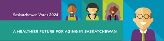 Saskatchewan Votes 2024: A healthier future for aging in Saskatchewan.